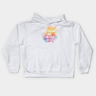 Best Friend? Nah - She's My Sister. Kids Hoodie